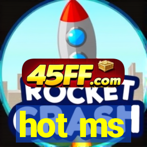 hot ms